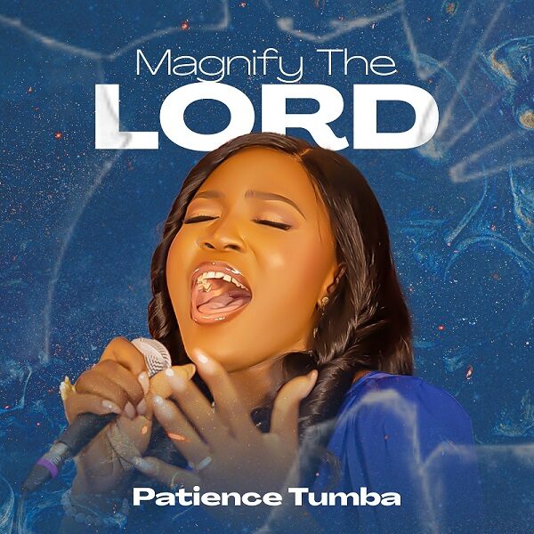 Magnify The Lord - Patience Tumba