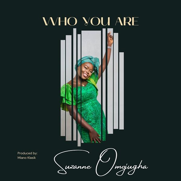 Who You Are - Suzanne Omojugha