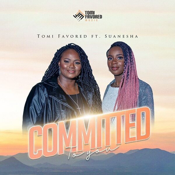 Committed To You - Tomi Favored Ft. Suanesha