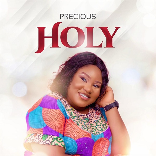 [DOWNLOAD] Holy - Precious » Gospel Music