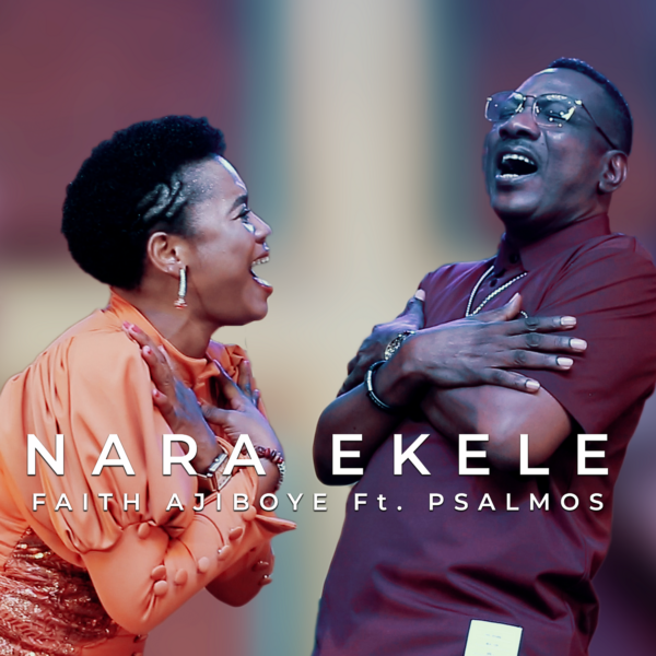 Nara Ekele - Faith Ajiboye Ft. Psalmos