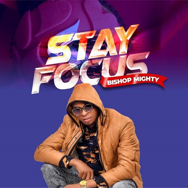 Stay Focus - Bishop Mighty