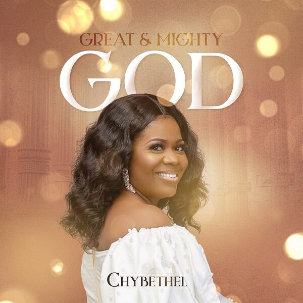 Great & Mighty God - Chybethel