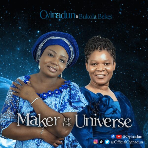 Maker Of The Universe - Oyinadun Ft. Bukola Bekes