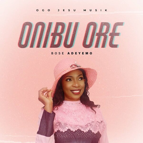 Onibu Ore - Bose Adeyemo