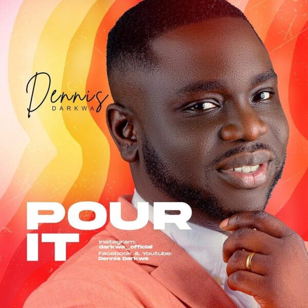 Pour It - Dennis Darkwa 