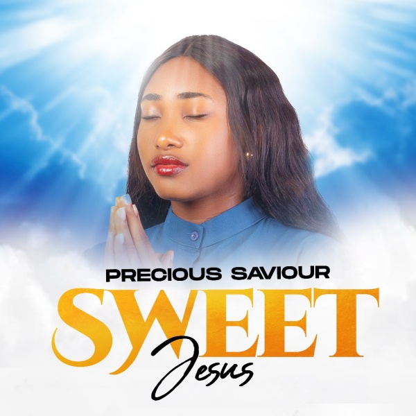 [DOWNLOAD] Sweet Jesus Precious Saviour » Gospel Music