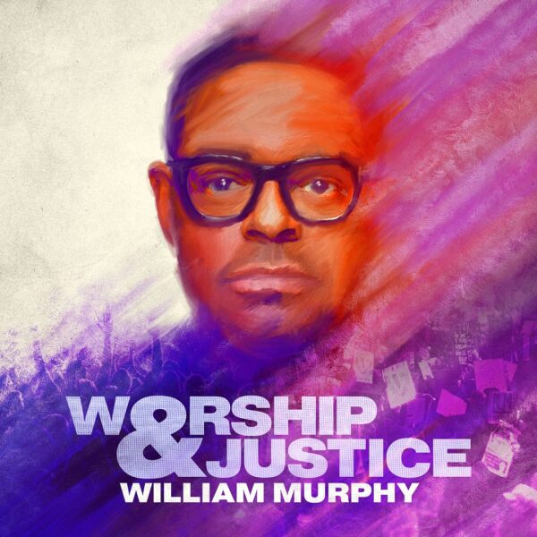 Worship & Justice - William Murphy