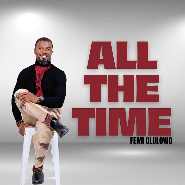 All The Time – Femi Olulowo