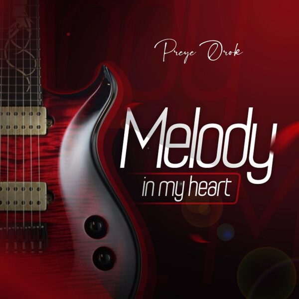 Melody In My Heart - Preye Orok