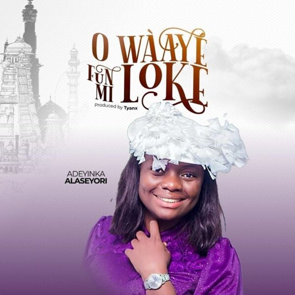 O Wa Ye Funmi Loke - Adeyinka Alaseyori 