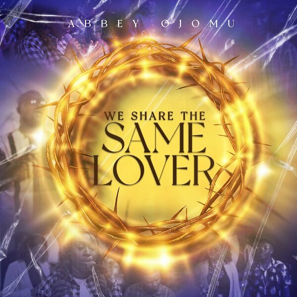 We Share The Same Lover - Abbey Ojomu