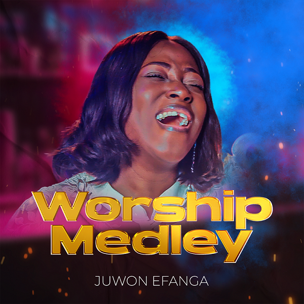 Worship Medley - Juwon Efanga