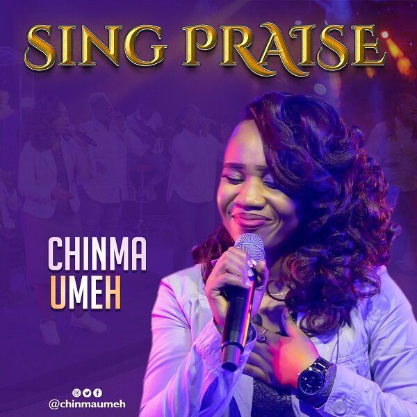 Sing Praise - Chinma Umeh