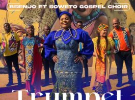 Trumpet Sound - Bsenjo Ft. Soweto Gospel Choir
