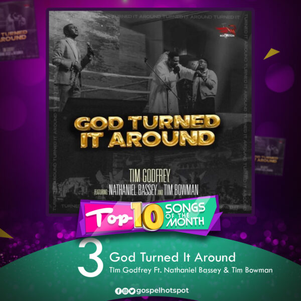 God Turned It Around – Tim Godfrey Ft. Nathaniel Bassey & Tim Bowman