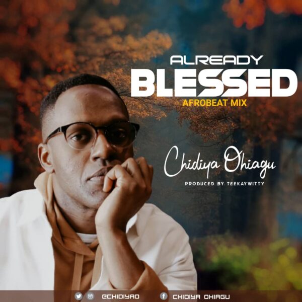 Already Blessed [Afrobeat Mix] - Chidiya Ohiagu 