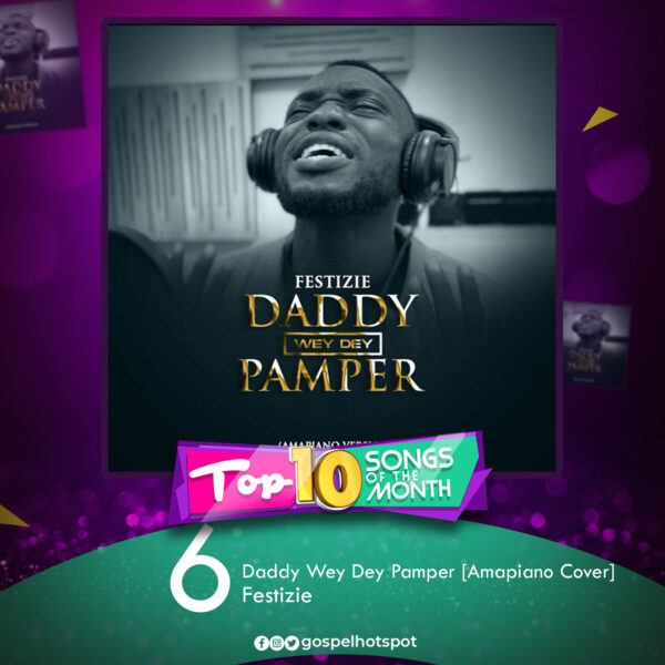 Daddy Wey Dey Pamper [Amapiano Cover] – Festizie