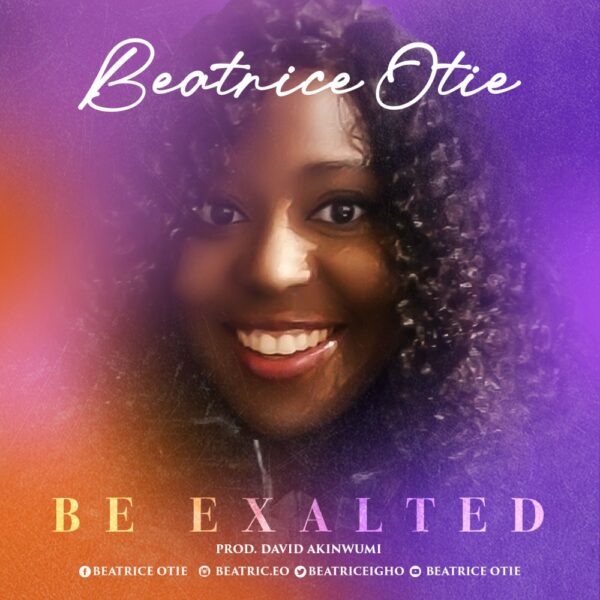  Be Exalted - Beatrice Otie