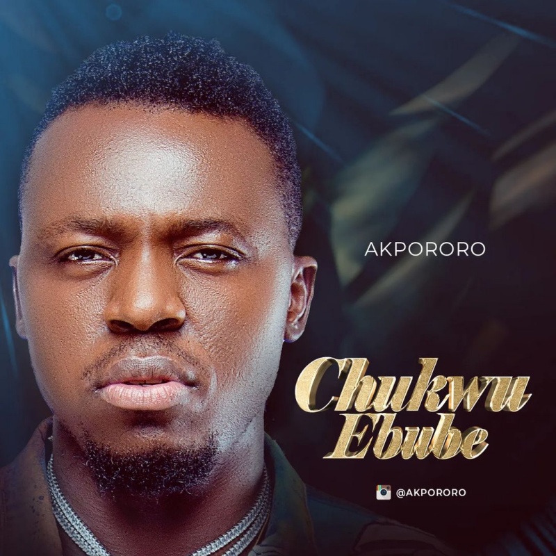 Download Chukwu Ebube Akpororo Gospel Music