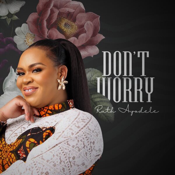 Don't Worry - Ruth Ayodele