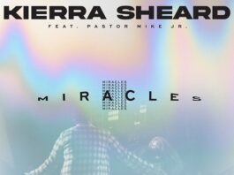 Miracles - Kierra Sheard Ft. Pastor Mike Jr.