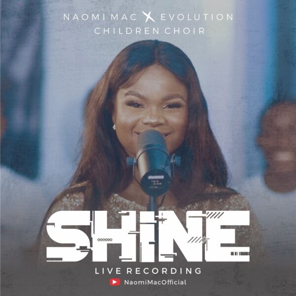 Shine - Naomi Mac Ft. Evolution Children Choir