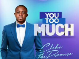 You Too Much - Chike The Promise