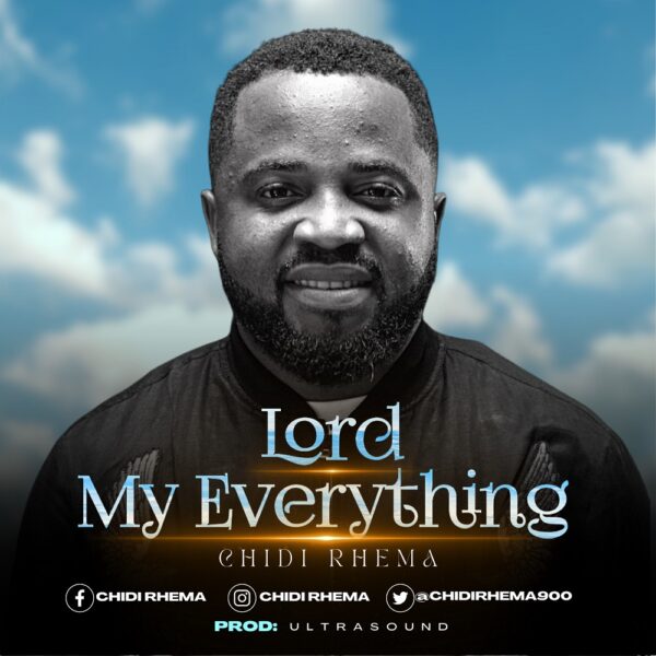 Lord My Everything - Chidi Rhema 
