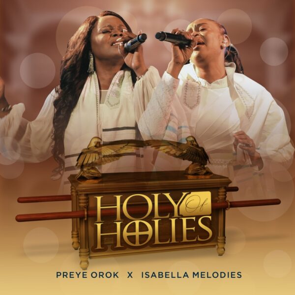 Holy Of Holies - Preye Orok x Isabella Melodies 