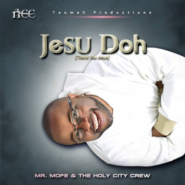 Jesu Doh - Mr. Mofe & Holy City Crew 
