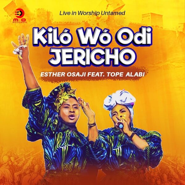 Kíló Wó Odi Jericho (Live) - Esther Osaji Ft. Tope Alabi