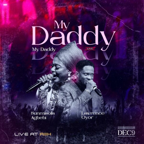 My Daddy My Daddy - Sunmisola Agbebi x Lawrence Oyor 