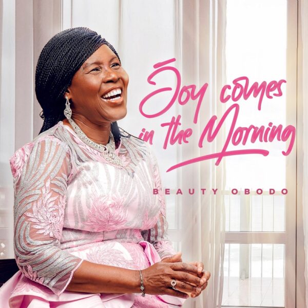 Beauty Obodo Readies New Album "Joy Comes In The Morning"