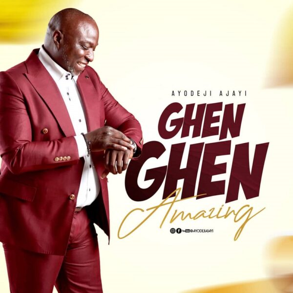 Ghen Ghen (Amazing) - Ayodeji Ajayi