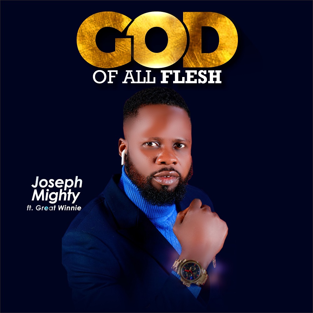 God Of All Flesh - Joseph Mighty Ft. Great Winnie