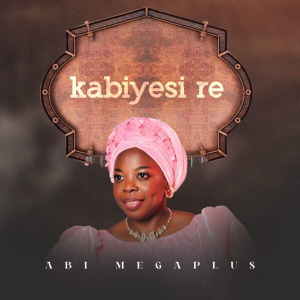 Kabiyesi Re - Abi Megaplus