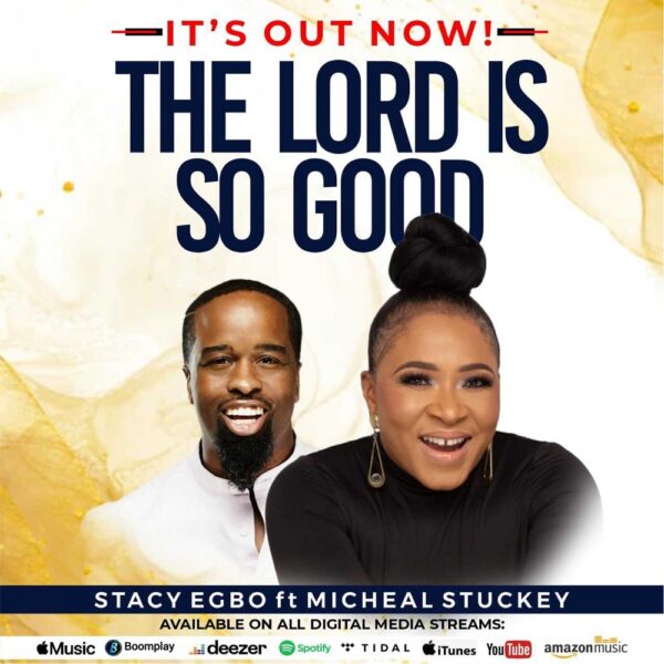 The Lord Is So Good - Stacy Egbo Ft. Michael Stuckey