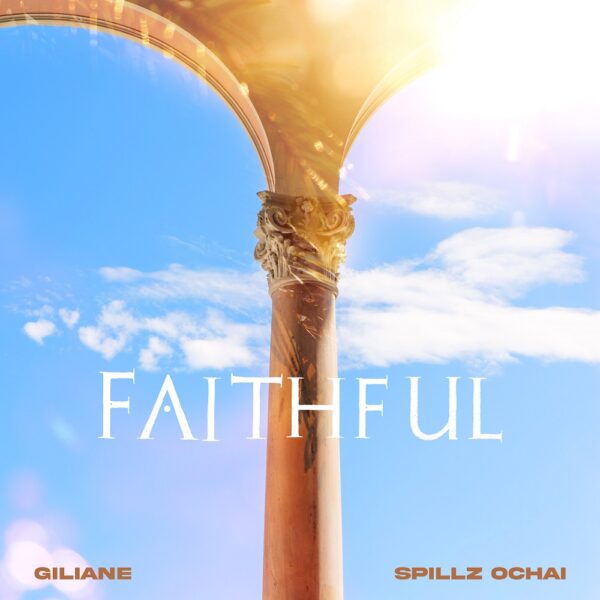 Faithful - Spillz Ochai & Giliane