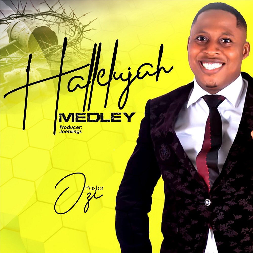 Hallelujah Medley - Pastor Ozi 