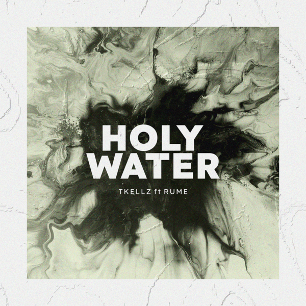 Holy Water - Tkellz Ft. Rume 