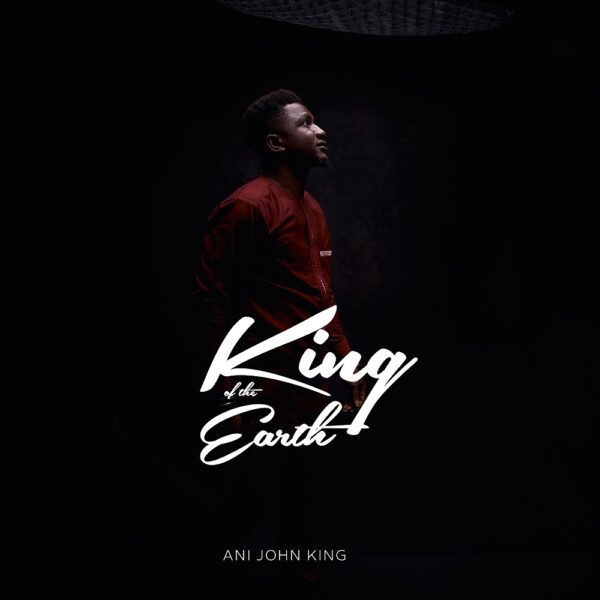 King Of The Earth - Ani John King