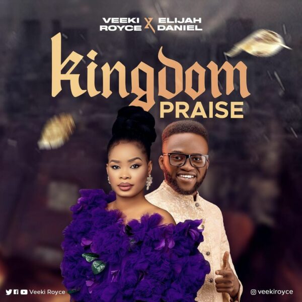 Kingdom Praise - Veeki Royce x Elijah Daniel