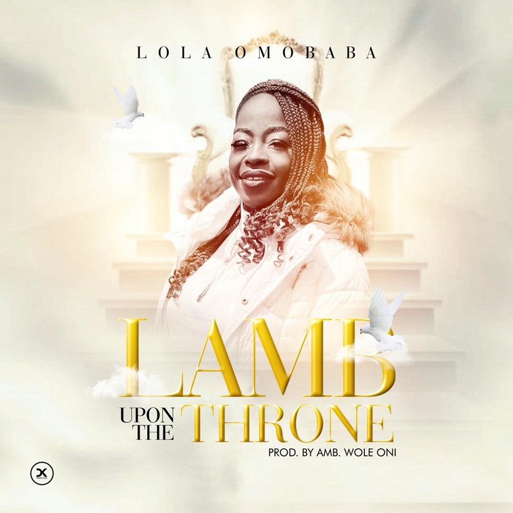 Lamb Upon The Throne - Lola Omobaba