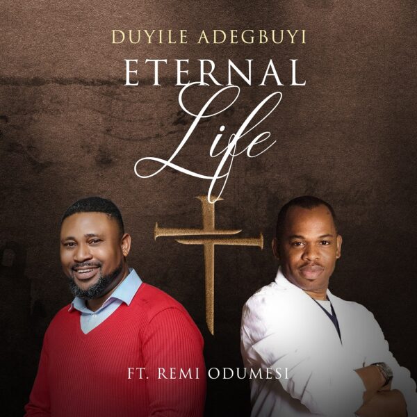 Eternal Life - Duyile Adegbuyi Ft. Remi Odumesi 