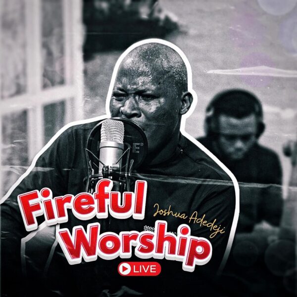 Fireful Worship (Live) - Joshua Adedeji