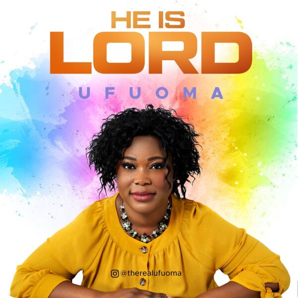 He Is Lord - Ufuoma
