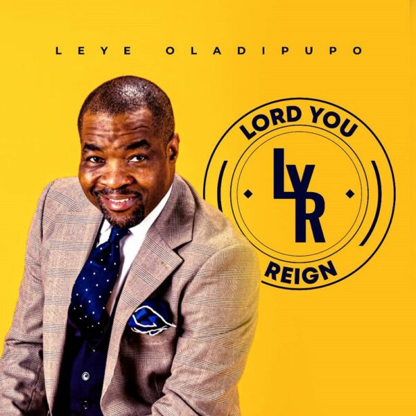 Lord You Reign - Leye 