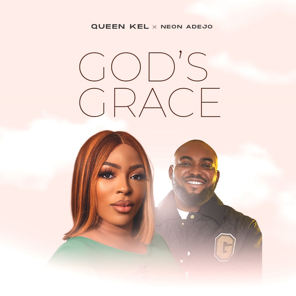 God's Grace - Queen Kel Ft. Neon Adejo