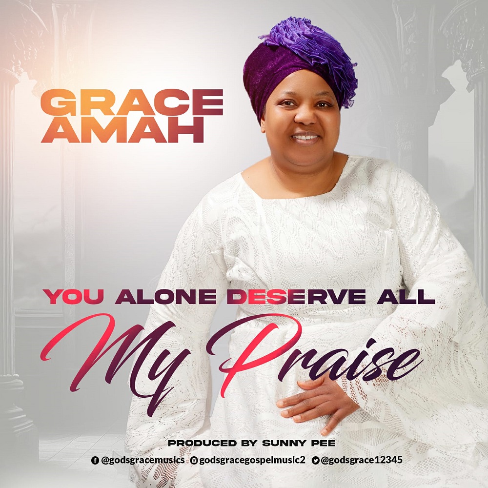 You Alone Deserve All My Praise - Grace Amah